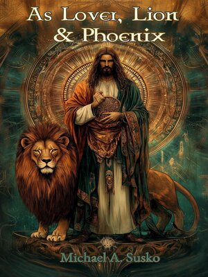 cover image of As Lover, Lion, & Phoenix